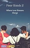 Peer Bonds 2: Where Love Streams Merge Peer Bonds 2: Where Love Streams Merge