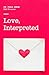 Love, Interpreted