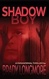 Shadow Boy by Brady Longmore Shadow Boy by Brady Longmore