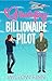 Grumpy Billionaire Pilot (The Delaney Brothers #1)