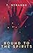 Bound to the Spirits: A Box Set