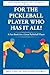For a Pickleball Player Who Has It All!: A Fun Book for a Great Pickleball Player