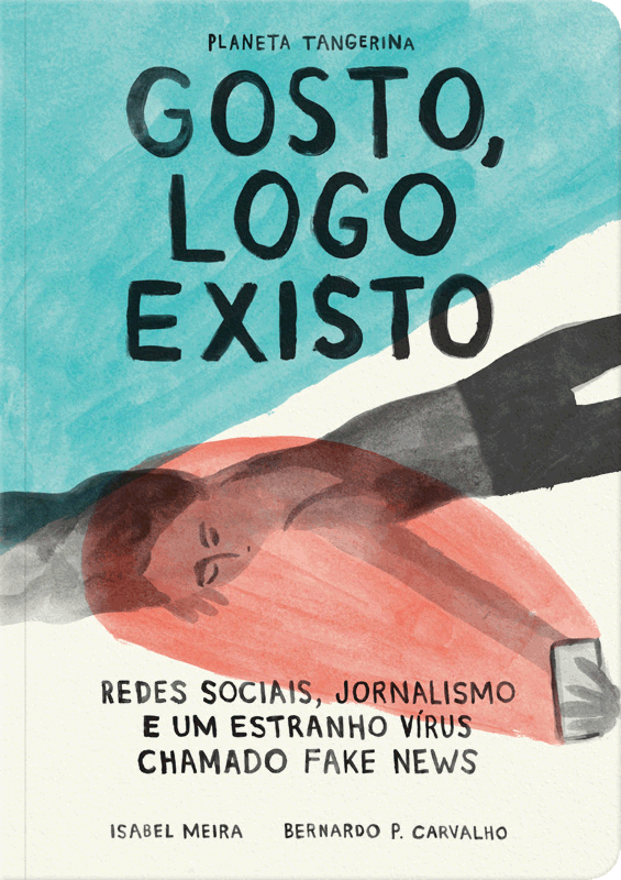Gosto, logo existo: Redes sociais, jornalismo e um estranho vírus chamado fake news