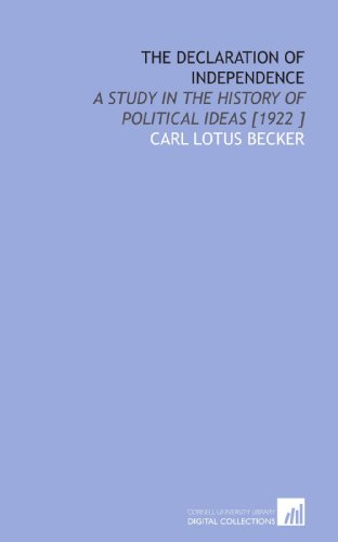The Declaration of Independence: A Study in the History of Political Ideas [1922 ]