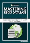 Mastering Redis Database: A Comprehensive Guide to Learn Redis Database