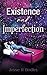Existence and Imperfection by Jesse Bodley