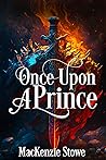 Once Upon a Prince by MacKenzie Stowe