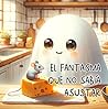 El Fantasma que no sabía asustar - Cuento Infantil Letra Mayuscula: Libro Infantil Ilustrado niños y Niñas de 3 a 5 Años - Autodescubrimiento y Confianza ... infantiles ilustrados) (Spanish Edition)