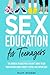 SEX EDUCATION FOR TEENAGERS...