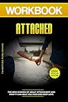Workbook: Attached: A Practical Guide to [Amir Levine and Rachael Heller’s Book]