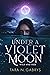 Under a Violet Moon