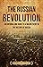 The Russian Revolution: An Enthralling Guide to a Major Event in the History of Russia (Eastern Europe)