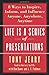 Life Is a Series of Presentations: Eight Ways to Inspire, Inform, and Influence Anyone, Anywhere, Anytime by Tony Jeary (1-Jan-2005) Paperback