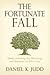 The Fortunate Fall: Understanding the Blessings and Burdens of Adversity by Daniel K. Judd (2011-04-06)