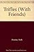 Trifles (With Friends) by Trish Deseine (2005-07-01)