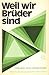 Weil wir Brüder sind: Bibl....