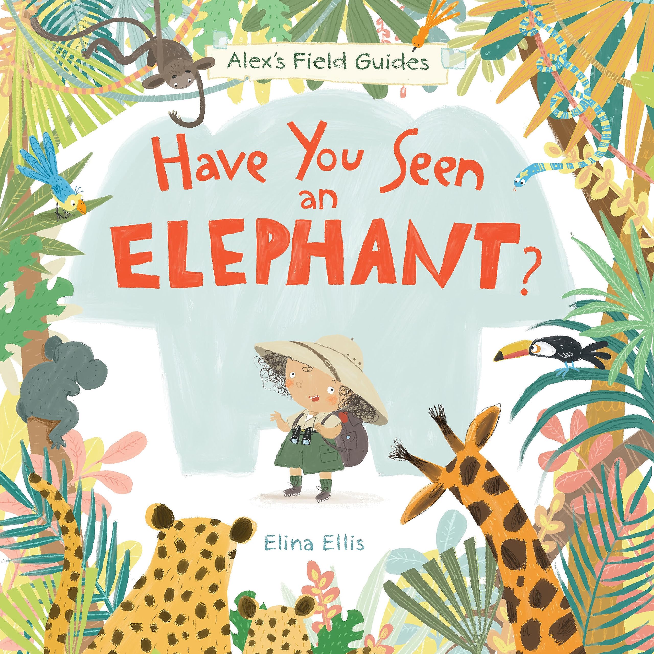 Have You Seen an Elephant? (Alex's Field Guides, #1)