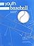 Youth Baseball: A Complete ...