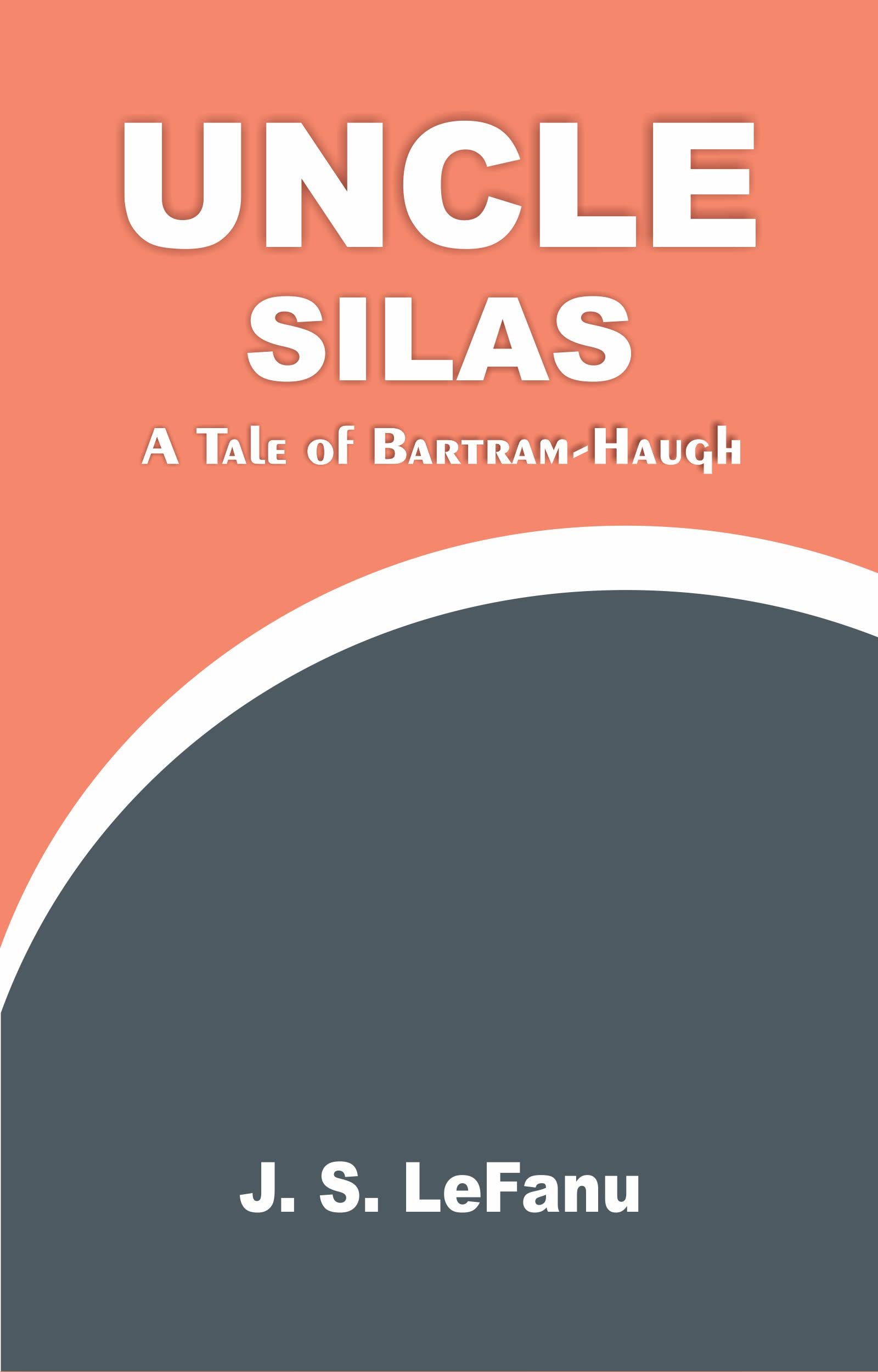 Uncle Silas: A Tale of Bartram-Haugh