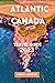 ATLANTIC CANADA TRAVEL GUIDE 2023 by Meghan  Anderson