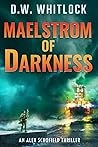 Maelstrom of Darkness: (Alex Schofield Book 2)