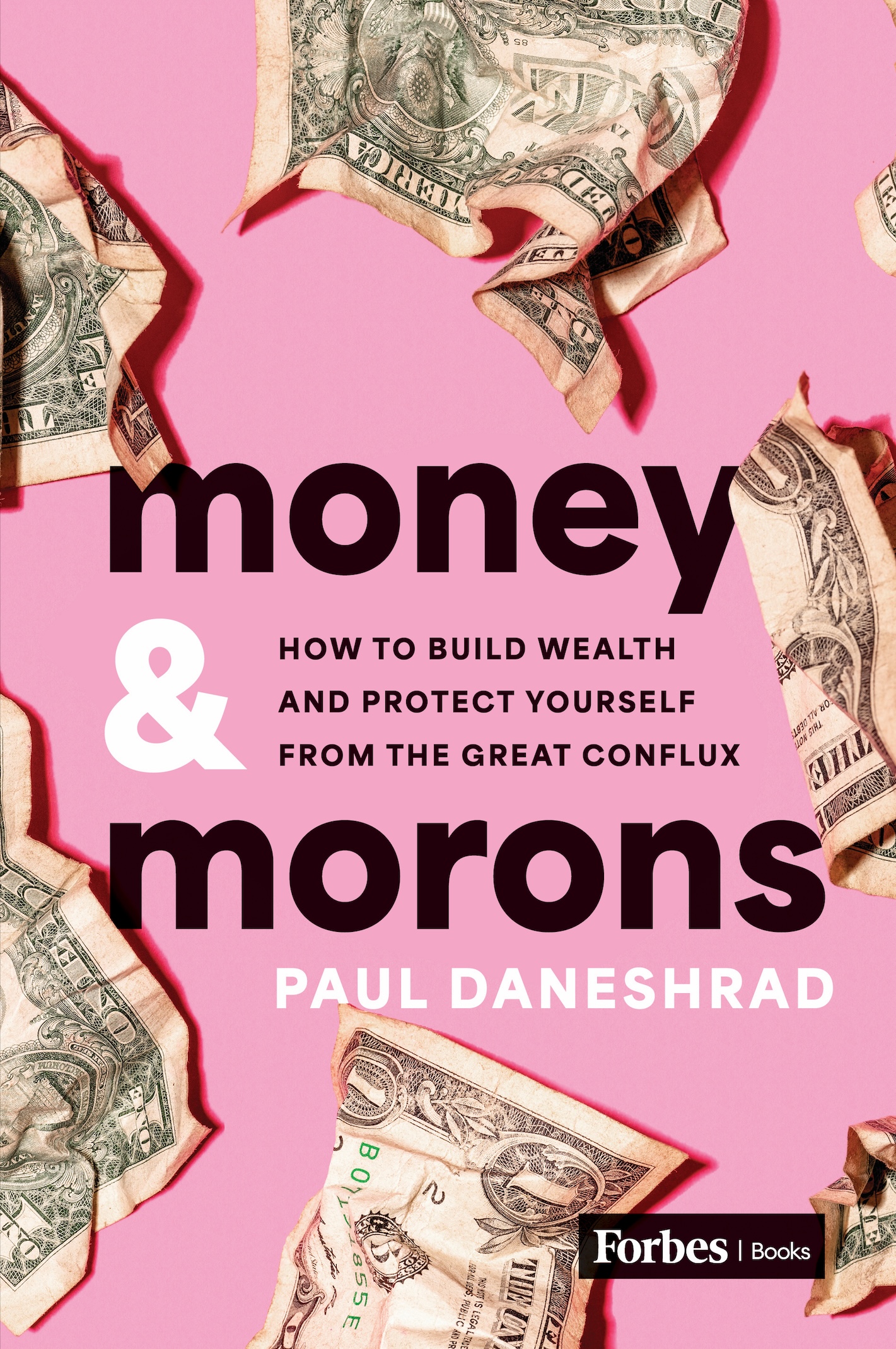 Money & Morons: How to Build Wealth and Protect Yourself from the Great Conflux (Hardcover)