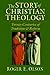 The Story of Christian Theology: Twenty Centuries of Tradition & Reform