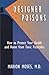 Designer Poisons: How to Protect Your Health and Home from Toxic Pesticides