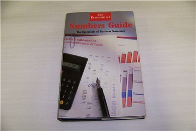 " Economist " Numbers Guide: Essentials of Business Numeracy (Economist Desk Reference Set)