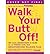 [ WALK YOUR BUTT OFF!: GO FROM SEDENTARY TO SLIM IN 12 WEEKS WITH THIS BREAKTHROUGH WALKING PLAN ] By Butler, Sarah Lorge ( Author) 2013 [ Paperback ]
