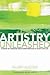 Artistry Unleashed: A Guide to Pursuing Great Performance in Work and Life