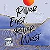 River East, River West by Aube Rey Lescure