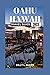 Oahu Hawaii Travel Guide 2023 by BILLY L. ALLEN