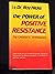 The Power of Positive Resistance by D.D. Roy H. Hicks