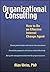 Organizational Consulting: How to Be an Effective Internal Change Agent by Alan Weiss (2003-02-24)