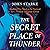 The Secret Place of Thunder: Trading Our Need to Be Noticed for a Hidden Life with Christ