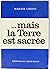 .MAIS LA TERRE EST SACREE