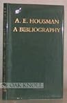 A. E. Housman: A Bibliography A. E. Housman: A Bibliography