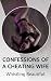 CONFESSIONS OF A CHEATING WIFE