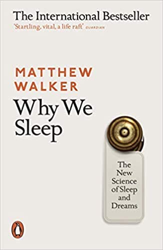 By Matthew Walker Why We Sleep The New Science of Sleep and Dreams Paperback - 4 Jan 2018