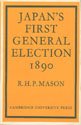 Japan's First General Election, 1890 (University of Cambridge Oriental Publications, Series Number 14)