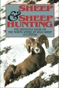 Sheep and Sheep Hunting: The Definitive Book on Hunting North American Wild Sheep (Hardcover)