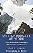 Our Character at Work: Success from the Heart of Servant Leadership by Todd D. Hunter (2016-02-15)