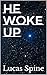 He Woke Up