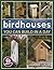 Birdhouses You Can Build in a Day (Popular Woodworking) (2004-10-29)