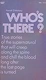Who's There? : True Stories of the Supernatural That Will Creep Along the Spine and Chill the Blood Long After the Last Page is Turned