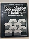 Industrialization and Robotics in Building: A Managerial Approach