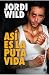 Así es la puta vida by Wild Jordi Así es la puta vida by Wild Jordi