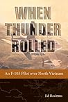 When Thunder Rolled: an F-105 Pilot over North Vietnam