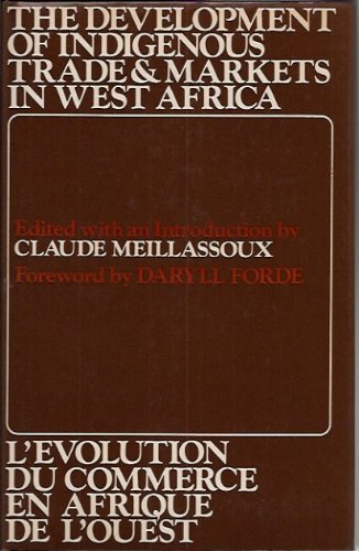 The development of indigenous trade and markets in West Africa: Studies presented and discussed at the Tenth International African Seminar at Fourah Bay College, Freetown, December 1969; (Hardcover)